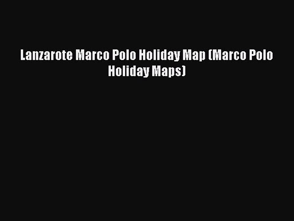 PDF Lanzarote Marco Polo Holiday Map (Marco Polo Holiday Maps) Free Books