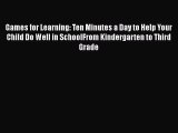 [PDF] Games for Learning: Ten Minutes a Day to Help Your Child Do Well in SchoolFrom Kindergarten