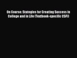 Read On Course: Stategies for Creating Success in College and in Life (Textbook-specific CSFI)#