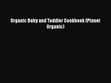 Read Organic Baby and Toddler Cookbook (Planet Organic) Ebook Free