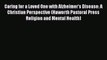 [PDF] Caring for a Loved One with Alzheimer's Disease: A Christian Perspective (Haworth Pastoral