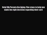 [PDF] Help! My Parents Are Aging: Five steps to help you make the right decision regarding