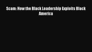 Read Book Scam: How the Black Leadership Exploits Black America ebook textbooks