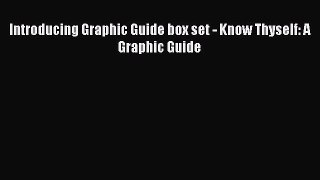 Read Book Introducing Graphic Guide box set - Know Thyself: A Graphic Guide Ebook PDF