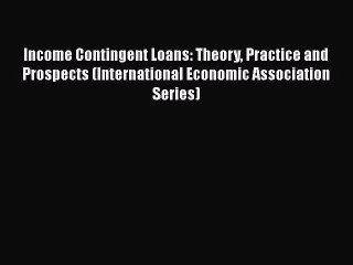 [PDF] Income Contingent Loans: Theory Practice and Prospects (International Economic Association