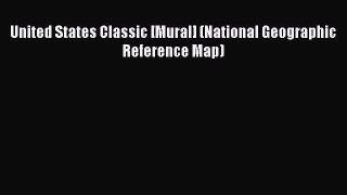 PDF United States Classic [Mural] (National Geographic Reference Map)  EBook
