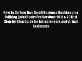 Download How To Do Your Own Small Business Bookkeeping Utilizing QuickBooks Pro Versions 2011