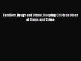 Read Families Drugs and Crime: Keeping Children Clear of Drugs and Crime PDF Online