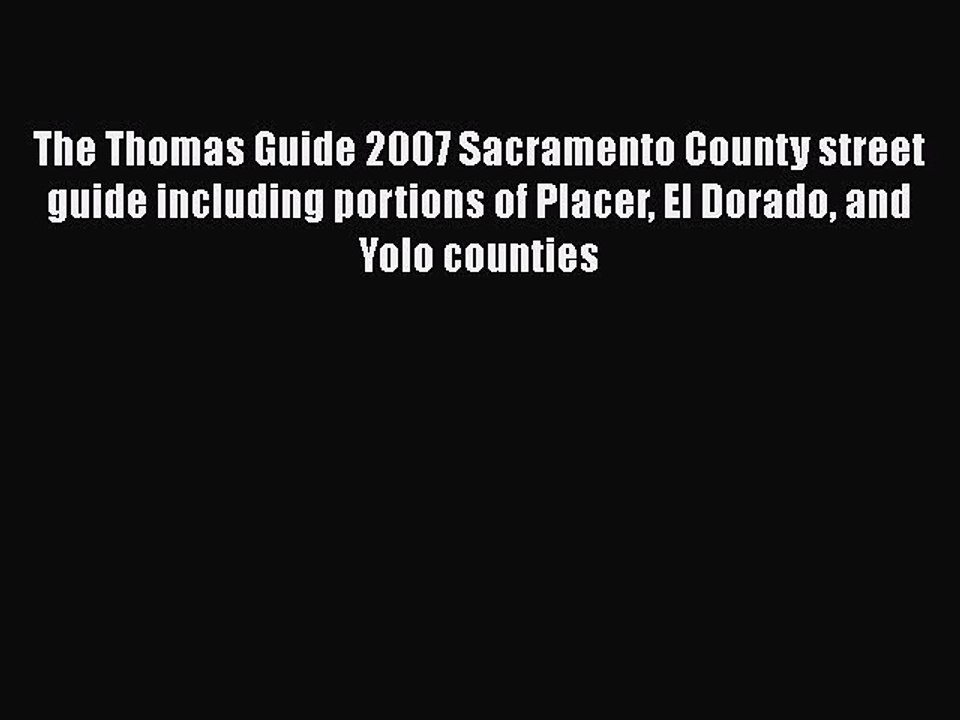 PDF The Thomas Guide 2007 Sacramento County street guide including portions of Placer El Dorado