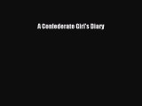 [PDF] A Confederate Girl's Diary [Read] Online
