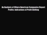 Read An Analysis of Where American Companies Report Profits: Indications of Profit Shifting