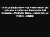 [PDF] Global Criminal and Sovereign Free Economies and the Demise of the Western Democracies: