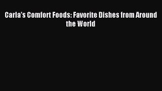 Read Carla's Comfort Foods: Favorite Dishes from Around the World Ebook Free