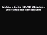 Download Book Hate Crime in America 1968-2013: A Chronology of Offenses Legislation and Related