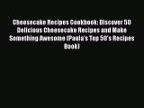 Read Cheesecake Recipes Cookbook: Discover 50 Delicious Cheesecake Recipes and Make Something
