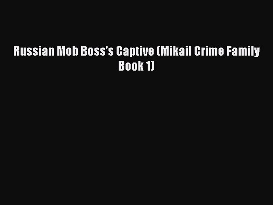 Download Russian Mob Boss's Captive (Mikail Cri...