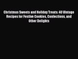 PDF Christmas Sweets and Holiday Treats: 40 Vintage Recipes for Festive Cookies Confections