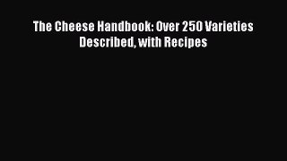 Download The Cheese Handbook: Over 250 Varieties Described with Recipes Ebook Free