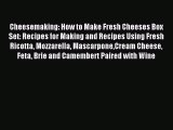 Read Cheesemaking: How to Make Fresh Cheeses Box Set: Recipes for Making and Recipes Using