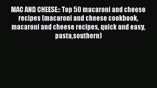 Read MAC AND CHEESE:: Top 50 macaroni and cheese recipes (macaroni and cheese cookbook macaroni