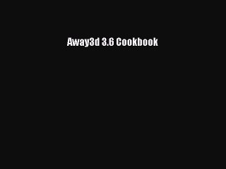 Read Away3d 3.6 Cookbook Ebook Free