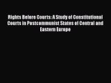 Read Rights Before Courts: A Study of Constitutional Courts in Postcommunist States of Central