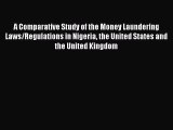 Read A Comparative Study of the Money Laundering Laws/Regulations in Nigeria the United States
