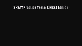 [Download] SHSAT Practice Tests: TJHSST Edition Ebook Online
