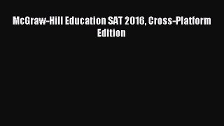 [Download] McGraw-Hill Education SAT 2016 Cross-Platform Edition PDF Online