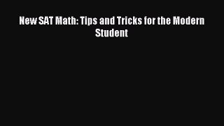 [Download] New SAT Math: Tips and Tricks for the Modern Student PDF Online