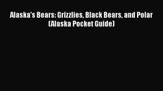 Download Books Alaska's Bears: Grizzlies Black Bears and Polar (Alaska Pocket Guide) PDF Free