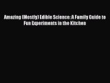 Read Amazing (Mostly) Edible Science: A Family Guide to Fun Experiments in the Kitchen Ebook