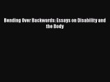 Read Bending Over Backwards: Essays on Disability and the Body Ebook Free