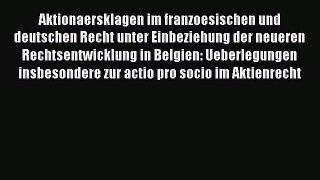 Read Aktionaersklagen im franzoesischen und deutschen Recht unter Einbeziehung der neueren