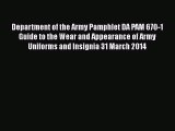 Download Department of the Army Pamphlet DA PAM 670-1 Guide to the Wear and Appearance of Army