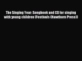 Read The Singing Year: Songbook and CD for singing with young children (Festivals (Hawthorn