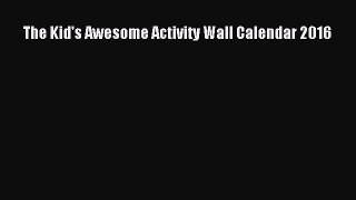 Read The Kid's Awesome Activity Wall Calendar 2016 Ebook Free