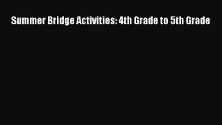 Download Summer Bridge Activities: 4th Grade to 5th Grade Ebook Online