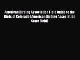 Read Books American Birding Association Field Guide to the Birds of Colorado (American Birding