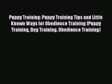 Read Books Puppy Training: Puppy Training Tips and Little Known Ways for Obedience Training