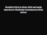 Read Book Disability Policy in China: Child and family experiences (Routledge Contemporary