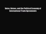 Read Book Votes Vetoes and the Political Economy of International Trade Agreements ebook textbooks