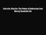 [PDF] Carry On Warrior: The Power of Embracing Your Messy Beautiful Life [Download] Full Ebook