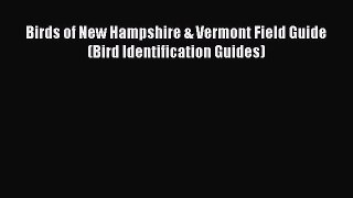 Download Birds of New Hampshire & Vermont Field Guide (Bird Identification Guides) PDF Online