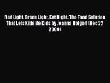 Read Red Light Green Light Eat Right: The Food Solution That Lets Kids Be Kids by Joanna Dolgoff