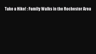 Read Take a Hike! : Family Walks in the Rochester Area Ebook Free