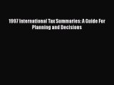 Read 1997 International Tax Summaries: A Guide For Planning and Decisions Ebook Free