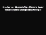 Read Grandparents Minnesota Style: Places to Go and Wisdom to Share (Grandparents with Style)