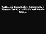 Read The Wine and Cheese Box Set: A Guide to the Great Wines and Cheeses of the World in Two