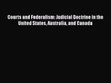 Read Courts and Federalism: Judicial Doctrine in the United States Australia and Canada Ebook